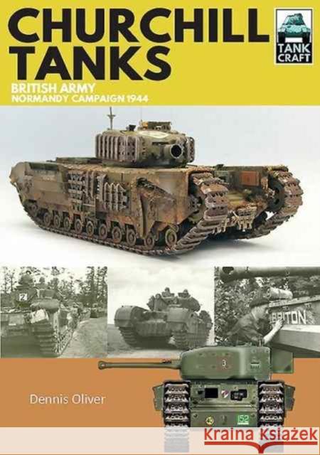 Churchill Tanks: British Army, North-West Europe 1944-45 Dennis Oliver 9781526710888 Pen & Sword Books Ltd