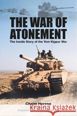 War of Atonement The Inside Story of the Yom Kippur War Herzog, Chaim 9781526713711