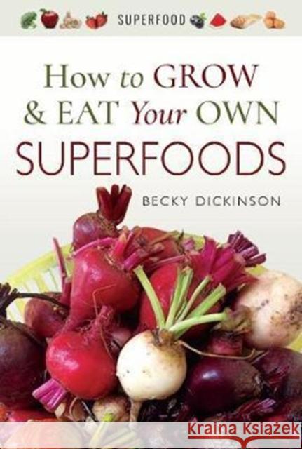 How to Grow and Eat Your Own Superfoods Rebecca Dickinson 9781526714336 White Owl