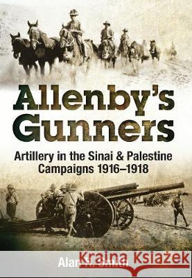Allenby's Gunners Alan Smith 9781526714657 Pen & Sword Books
