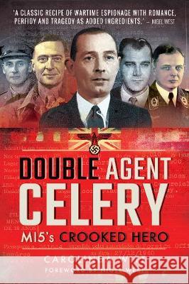 Double Agent Celery: Mi5's Crooked Hero Carolinda Witt 9781526716149 Pen & Sword Books