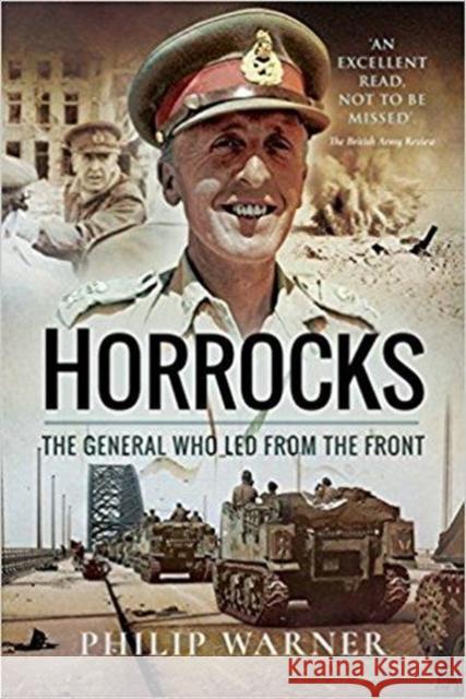 Horrocks, The General Who Led from the Front Philip Warner 9781526717160 Pen & Sword Books Ltd