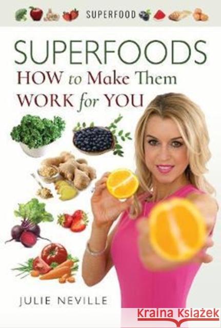 Superfoods: How to Make Them Work for You Julie Neville 9781526717337 White Owl