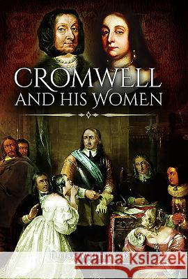 Cromwell and His Women Whitehead, Julian 9781526719010