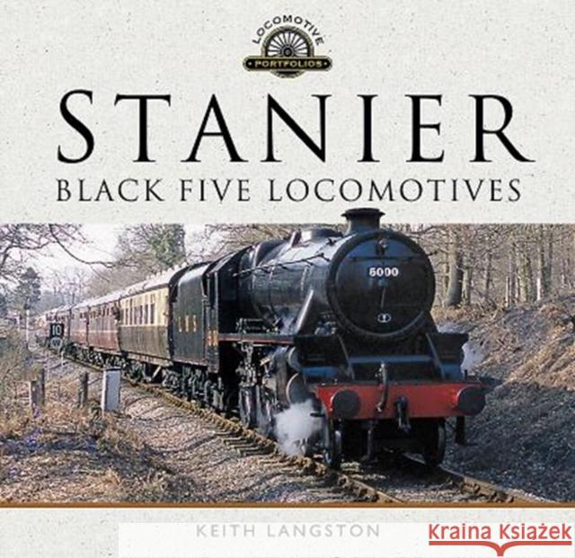 Stanier: Black Five Locomotives Keith Langston 9781526719058 Pen & Sword Books