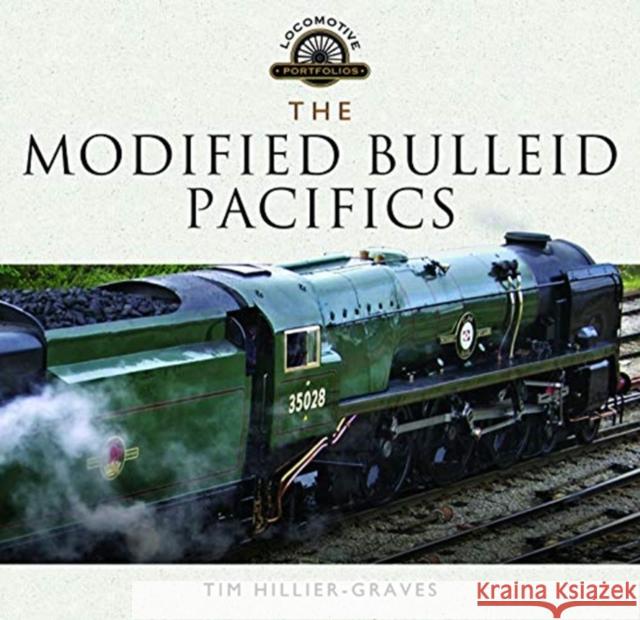 The Modified Bulleid Pacifics: How Ron Jarvis Reconstructed the Bulleid Pacifics Tim Hillier-Graves 9781526721662