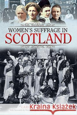 Women's Suffrage in Scotland Carole O'Connor 9781526723284 Pen and Sword History