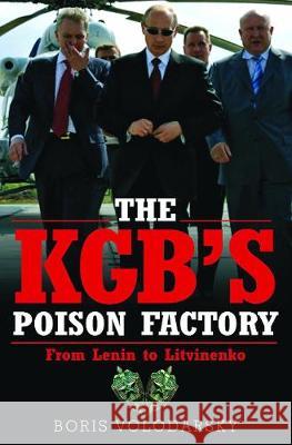 KGB's Poison Factory From Lenin to Litvinenko Volodarsky, Boris 9781526724274