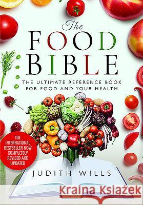 The Food Bible: The Ultimate Reference Book for Food and Your Health Wills, Judith 9781526725059 White Owl