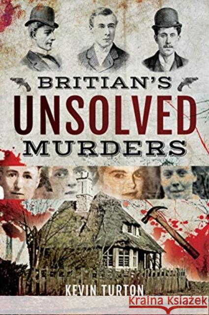 Britain's Unsolved Murders Kevin Turton 9781526726322 Pen & Sword Books Ltd