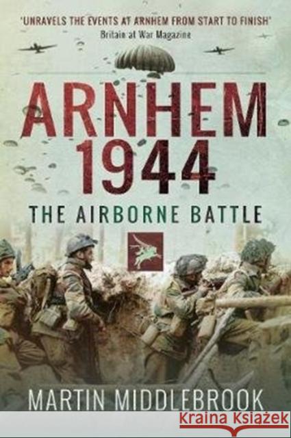 Arnhem 1944: The Airborne Battle Martin Middlebrook 9781526726803 Pen & Sword Books