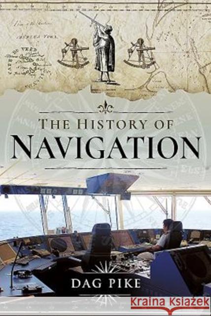 The History of Navigation Dag Pike 9781526731692 Pen & Sword Books Ltd