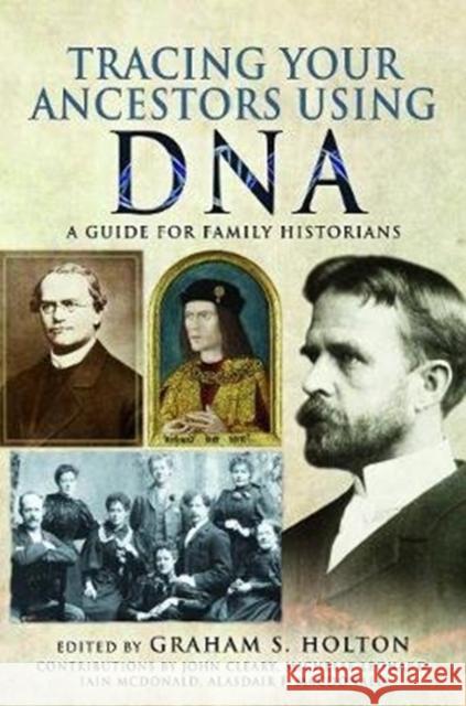 Tracing Your Ancestors Using DNA: A Guide for Family Historians Graham S. Holton 9781526733092 Pen & Sword Books Ltd