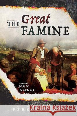 The Great Famine John Gibney 9781526736635