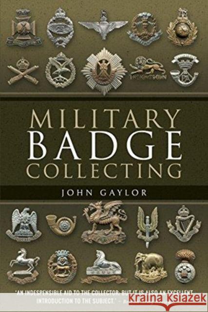 Military Badge Collecting Gaylor, John 9781526738066 Pen & Sword Books Ltd