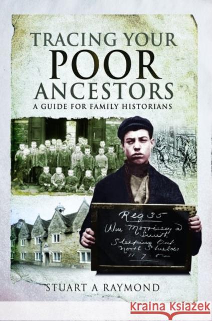 Tracing Your Poor Ancestors: A Guide for Family Historians Stuart A. Raymond 9781526742933 Pen & Sword Books Ltd