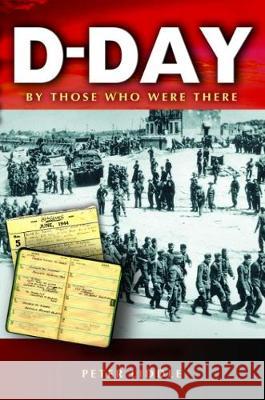D-Day: By Those Who Were There Peter Liddle 9781526743831