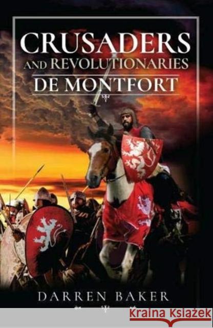 Crusaders and Revolutionaries: de Montfort Baker, Darren 9781526745491 Pen and Sword History