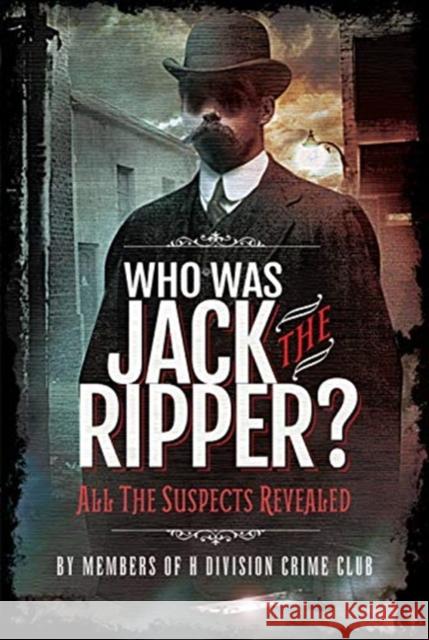 Who was Jack the Ripper?: All the Suspects Revealed Cobb, Richard Charles 9781526748720