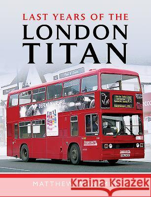 Last Years of the London Titan Matthew Wharmby 9781526749710