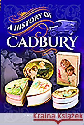 A History of Cadbury Diane Wordsworth 9781526751669
