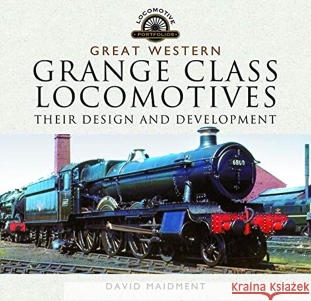 Great Western, Grange Class Locomotives: Their Design and Development David Maidment 9781526752017