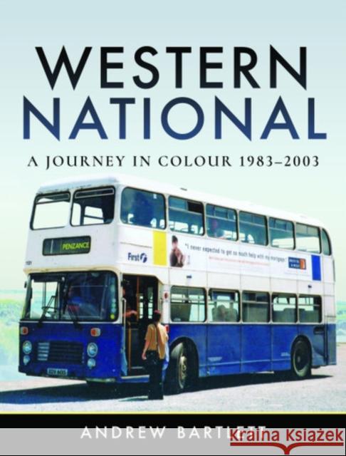 Western National: A Journey in Colour, 1983-2003 Andrew Bartlett 9781526755063 Pen and Sword Transport
