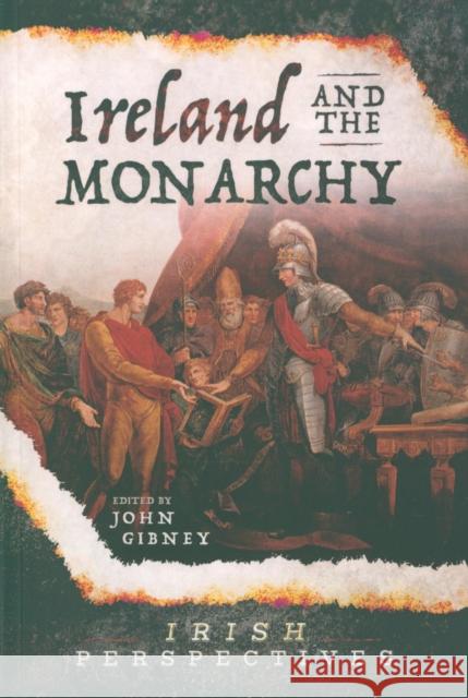 Ireland and the Monarch. John Gibney 9781526757647