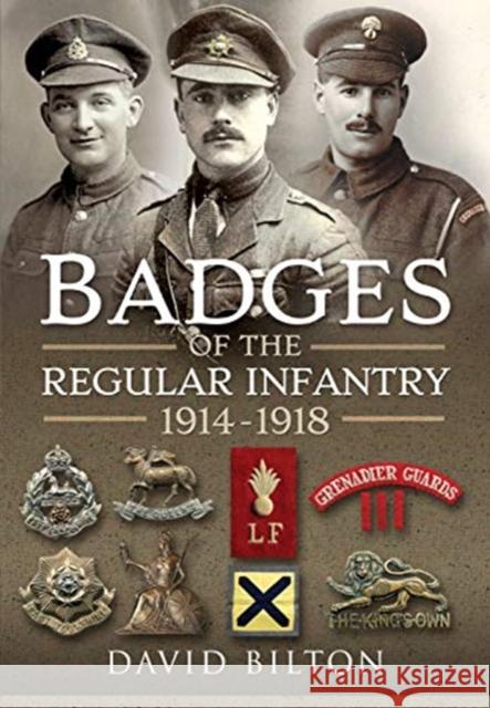 Badges of the Regular Infantry, 1914-1918 David Bilton 9781526758026 Pen & Sword Military
