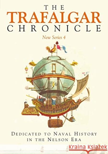 The Trafalgar Chronicle: Dedicated to Naval History in the Nelson Era: New Series 4 Peter Hore 9781526759504 Seaforth Publishing