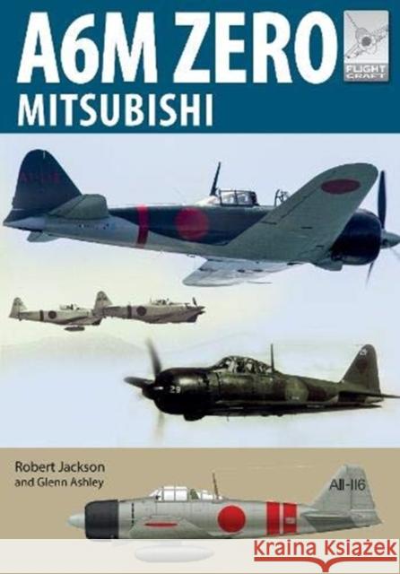 Flight Craft 22: Mitsubishi A6M Zero Robert Jackson 9781526759948 Pen & Sword Books Ltd