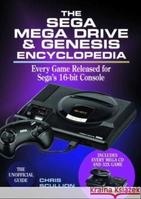 The Sega Mega Drive & Genesis Encyclopedia: Every Game Released for the Mega Drive/Genesis Chris Scullion 9781526760173 Pen & Sword Books Ltd