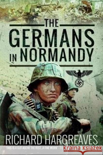 The Germans in Normandy Richard Hargreaves 9781526760678