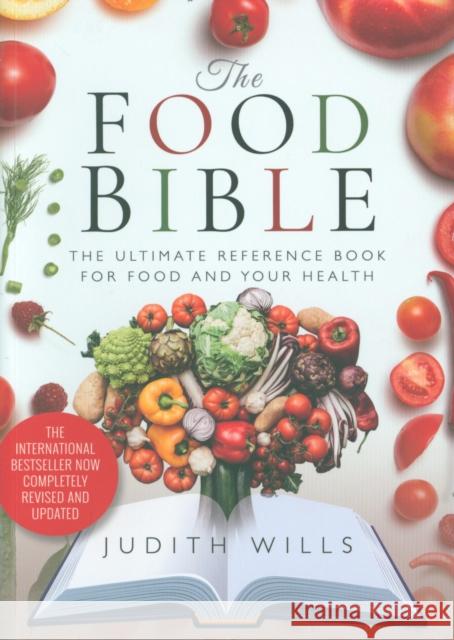 The Food Bible: The Ultimate Reference Book for Food and Your Health Judith Wills 9781526761224