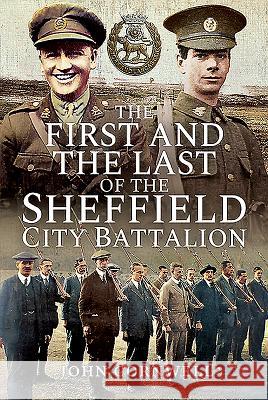 The First and the Last of the Sheffield City Battalion John Calvert Cornwell 9781526762245 Pen & Sword Military