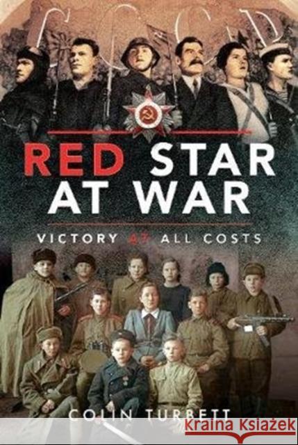 Red Star at War: Victory at all Costs Colin Turbett 9781526763280 Pen and Sword History