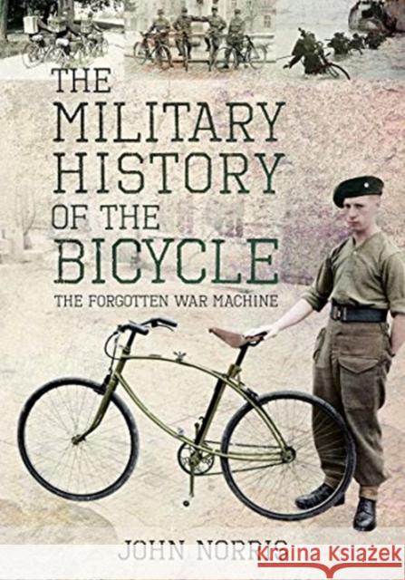 The Military History of the Bicycle: The Forgotten War Machine John Norris 9781526763518 Pen & Sword Military
