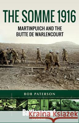 The Somme 1916: Martinpuich and the Butte de Warlencourt Bob Paterson 9781526764461 Pen & Sword Military
