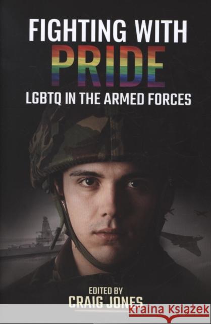 Fighting with Pride: LGBT in the Armed Forces  9781526765253 Pen & Sword Books Ltd