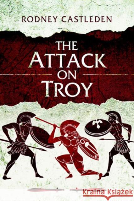 The Attack on Troy Rodney Castleden 9781526766762 Pen & Sword Military