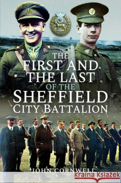 The First and the Last of the Sheffield City Battalion John Cornwell 9781526767363 Pen & Sword Military