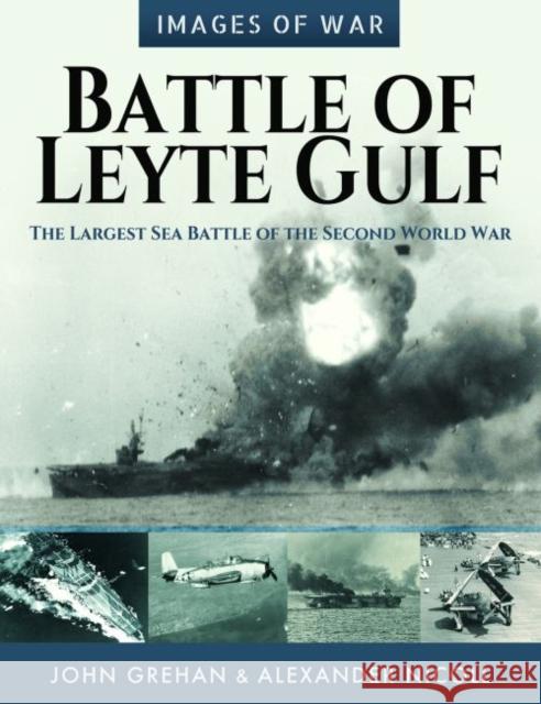 Battle of Leyte Gulf: The Largest Sea Battle of the Second World War John Grehan 9781526770394