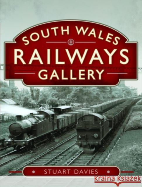 South Wales Railways Gallery Stuart Davies 9781526776013