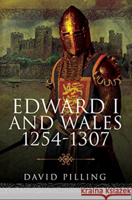 Edward I and Wales, 1254-1307 David Pilling 9781526776419