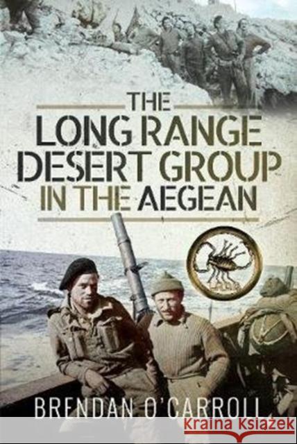 The Long Range Desert Group in the Aegean Brendan O'Carroll 9781526777379 Pen & Sword Military