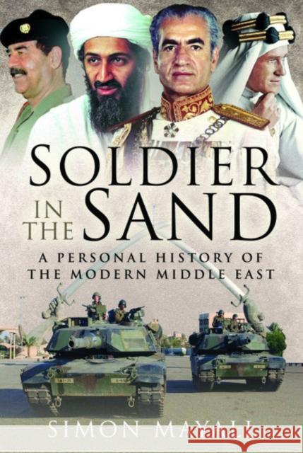 Soldier in the Sand: A Personal History of the Modern Middle East Simon Mayall 9781526777737