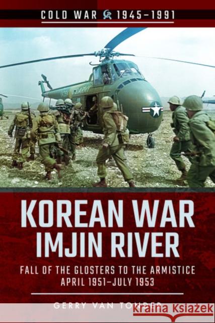 Korean War - Imjin River: Fall of the Glosters to the Armistice, April 1951-July 1953 Gerry Va 9781526778130 Pen & Sword Military