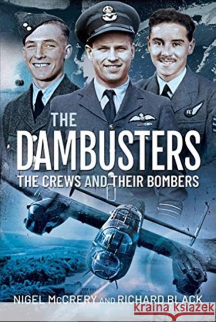 The Dambusters - The Crews and their Bombers Nigel McCrery 9781526778680 Pen & Sword Books Ltd