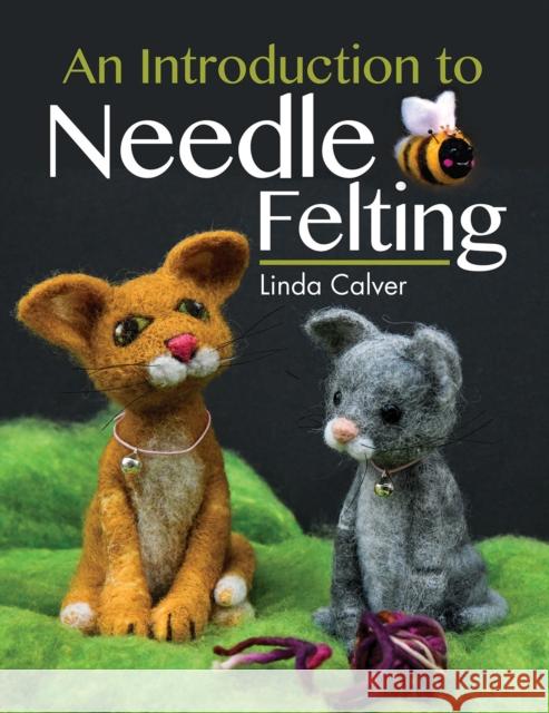 An Introduction to Needle Felting Linda Calver 9781526780645 Pen & Sword Books Ltd