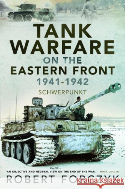 Tank Warfare on the Eastern Front, 1941-1942: Schwerpunkt Robert Forczyk 9781526781543